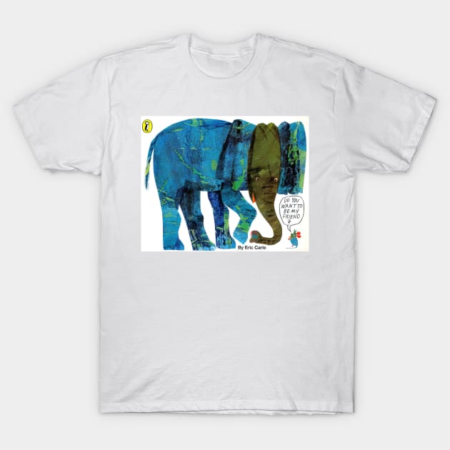 Eric carle - Do You Want to Be My Friend? T-Shirt by Bequeat